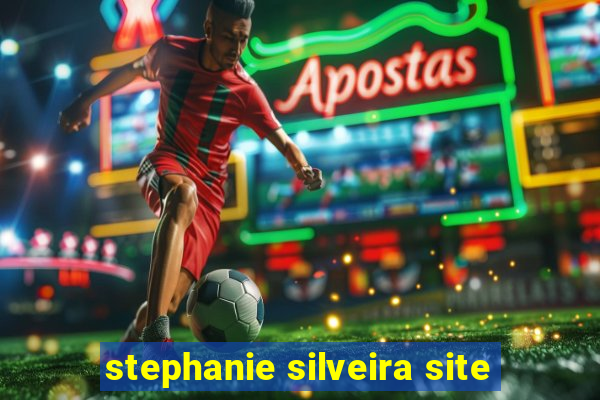 stephanie silveira site